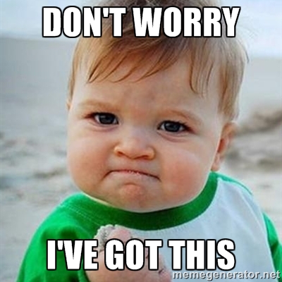HUMOR - Don't Worry - I've Got This